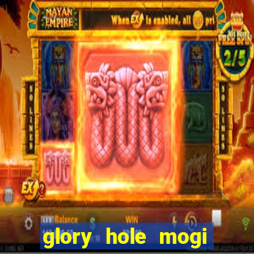 glory hole mogi das cruzes